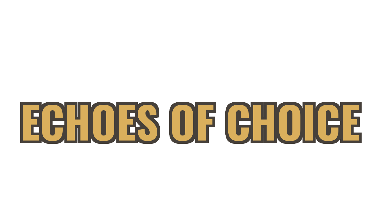 Echoes of Choice